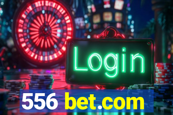 556 bet.com